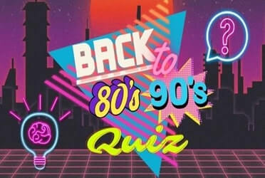 80’s – 90’s Quiz